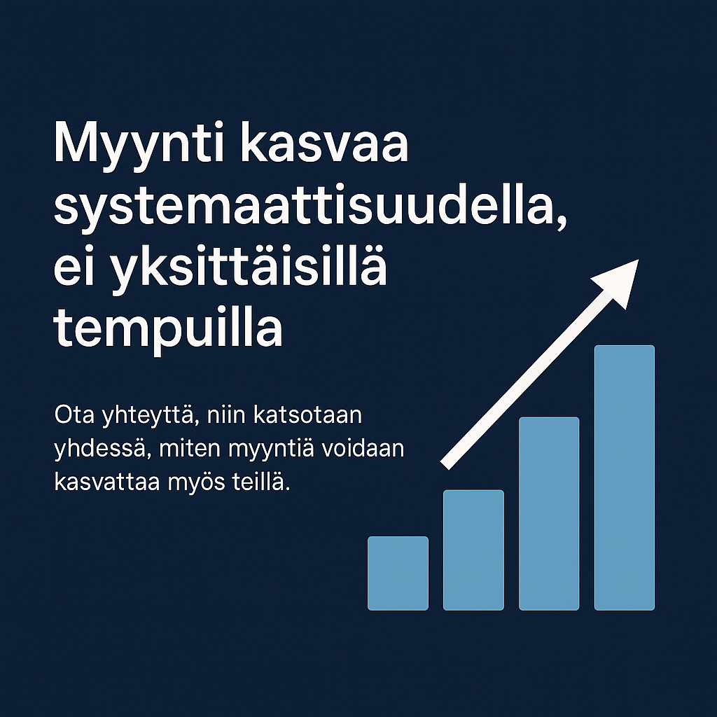 Myynti kasvaa systemaattisuudella, ei yksittäisillä tempuilla